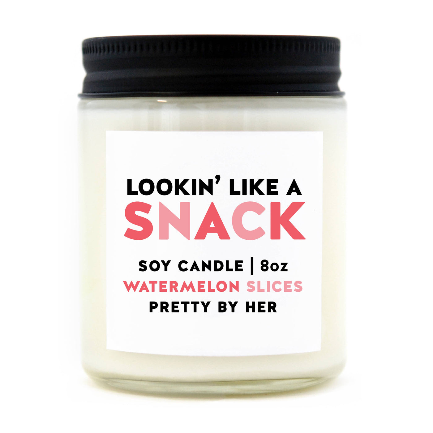 Lookin' Like a Snack | Soy Wax Candle